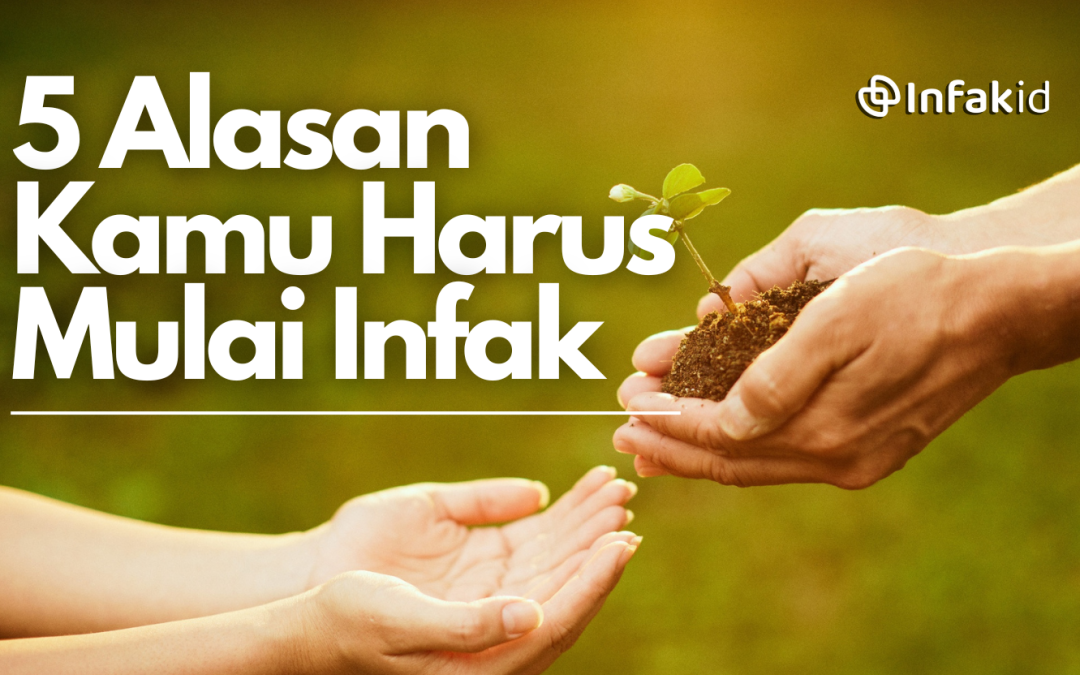 5 Alasan Kenapa Kamu Harus Mulai Berinfak Hari Ini
