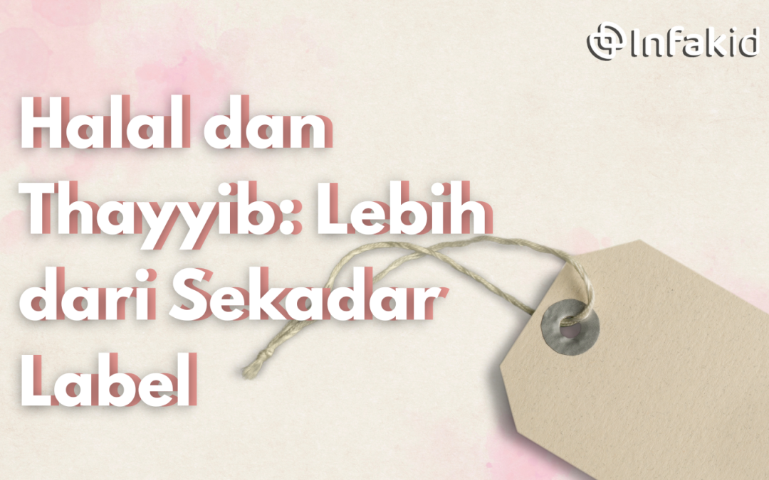 Gaya Hidup Halal dan Thayyib: Lebih dari Sekadar Label