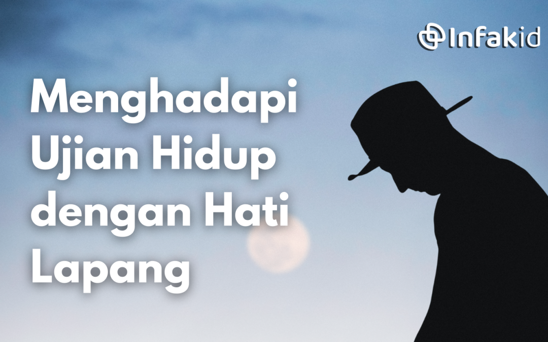 Tips Menghadapi Ujian Hidup dengan Hati Lapang