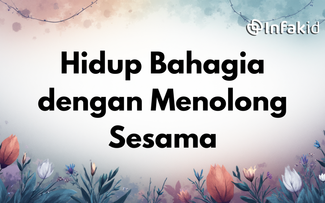 Hidup Bahagia dengan Menolong Sesama