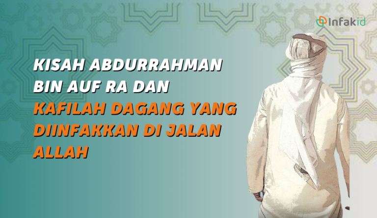 Kisah Abdurrahman bin Auf RA dan Kafilah Dagang&hellip;