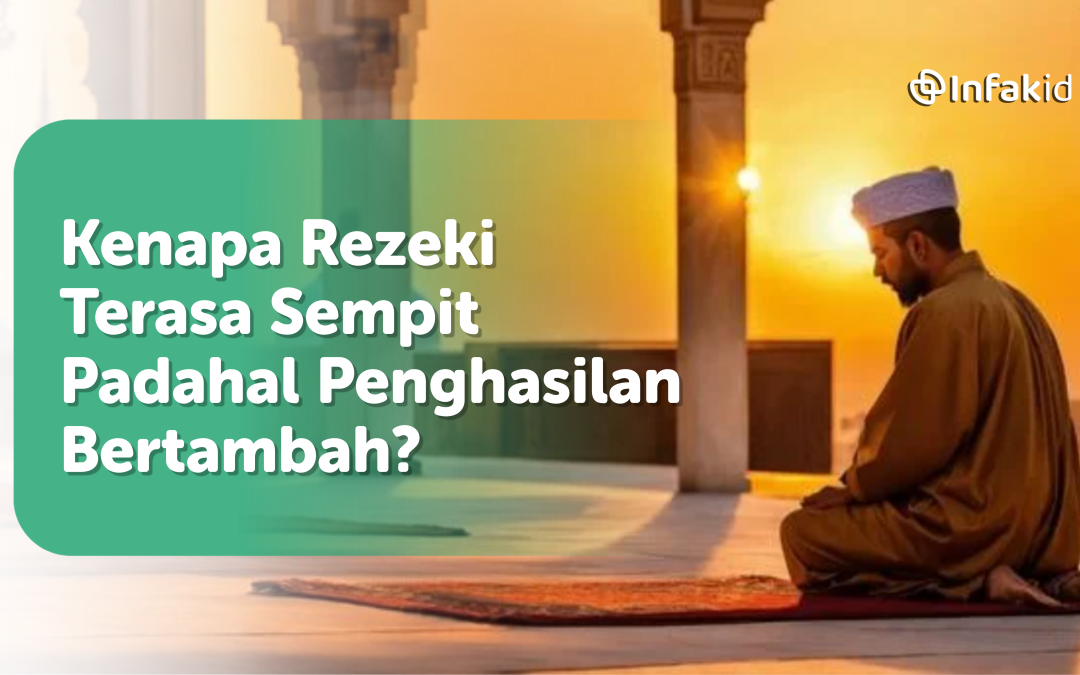 Kenapa Rezeki Terasa Sempit Padahal Penghasilan Bertambah?