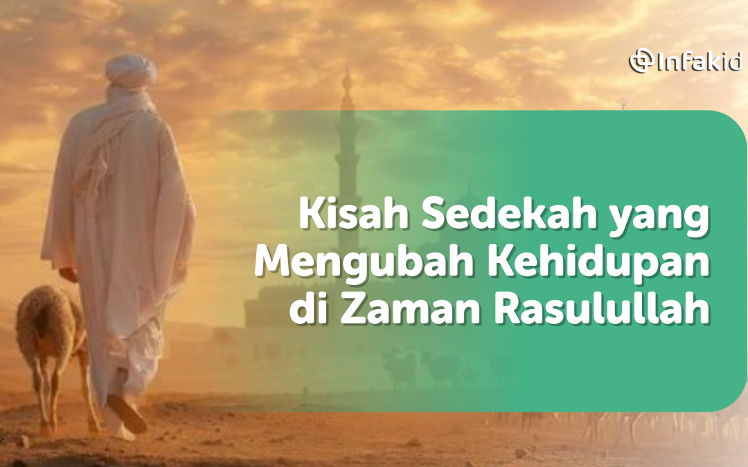 Kisah Sedekah yang Mengubah Kehidupan di Zaman Rasulullah ﷺ
