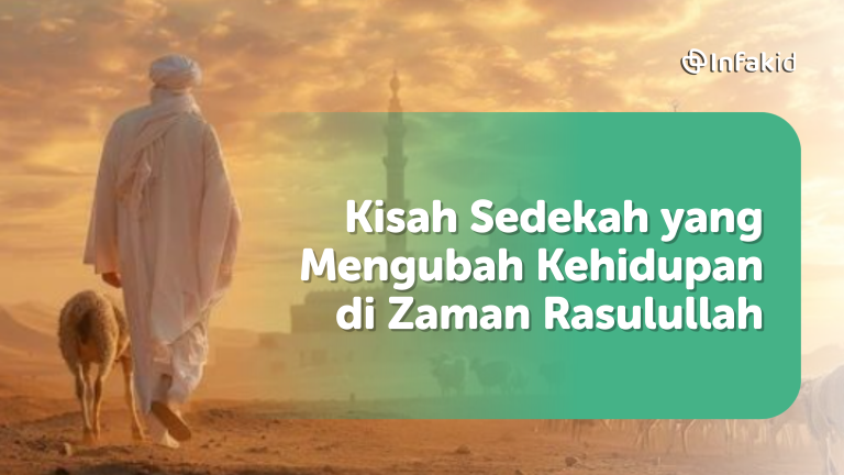 Kisah Sedekah yang Mengubah Kehidupan di Zaman Rasulullah&hellip;