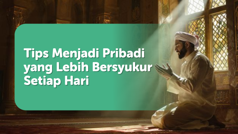Tips Menjadi Pribadi yang Lebih Bersyukur Setiap Hari