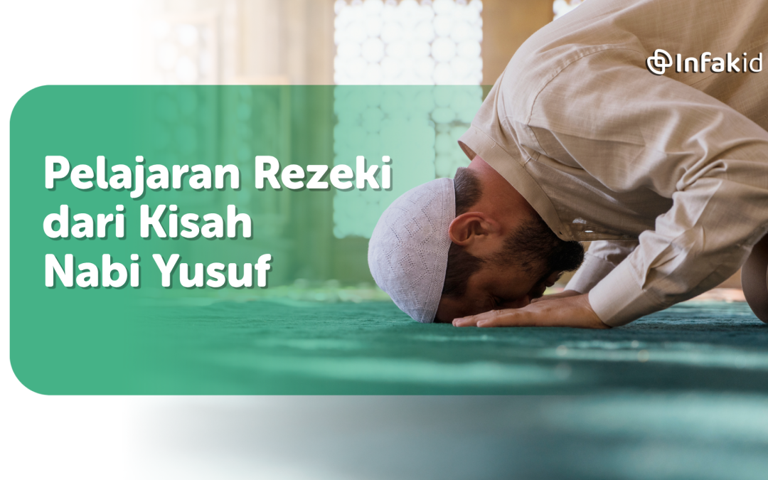 Memetik Pelajaran Rezeki dari Kisah Nabi Yusuf AS