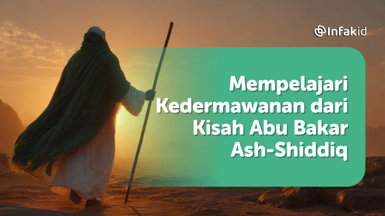 Mempelajari Kedermawanan dari Kisah Abu Bakar Ash-Shiddiq